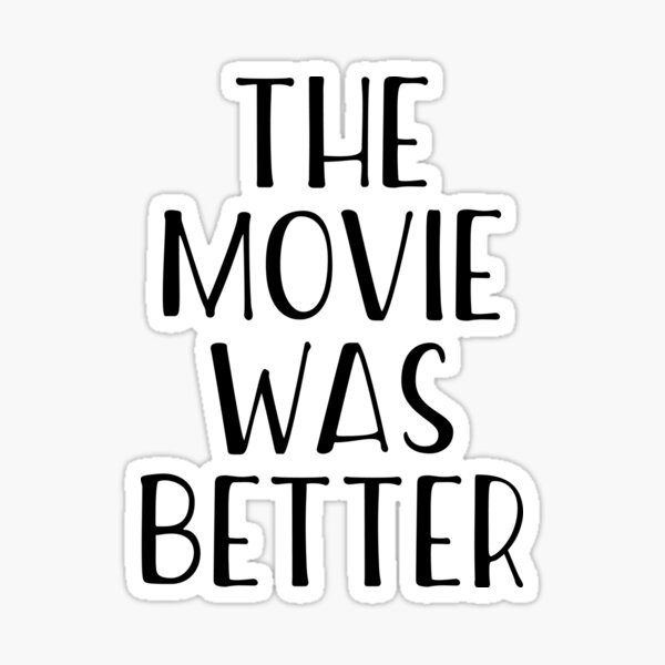 La pelicula era mejor Pegatina