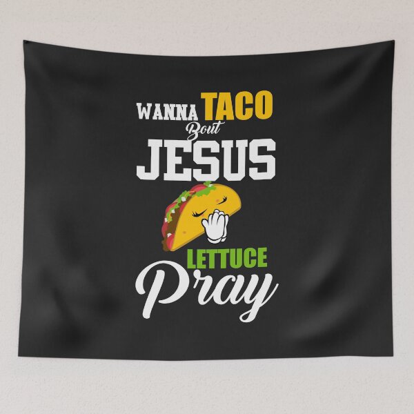 Item preview, Wanna Taco Bout Jesus Lettuce Pray Mark 1615 Easter T Shirt designed and sold by hadleydesigns.