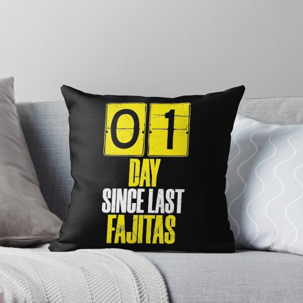 Item preview, Days Since Last Fajitas designed and sold by BlueRockDesigns.