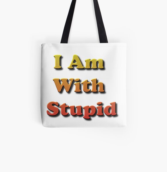 I Am With #Stupid, #Slogan, #Motto, Watchword, Cry, Catchword, Formula, #IAmWithStupid All Over Print Tote Bag