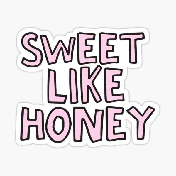 Sweet Like Honey Sticker For Sale By Alongcamekathy Redbubble