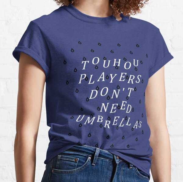 Touhou Players Don't Need Umbrellas Classic T-Shirt