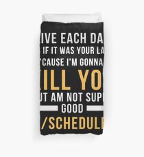 Funda nórdica Live Each Day As If It Was Your Last Cause Im Gonna Kill You But Am Not Super Good With Schedules - Gift For Girl Power me too