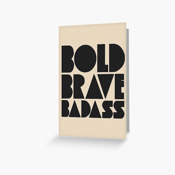 Bold Brave Badass. Greeting Card