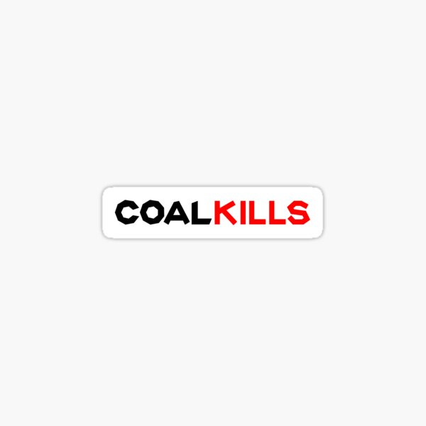 Coal Kills - Bumper Sticker Sticker