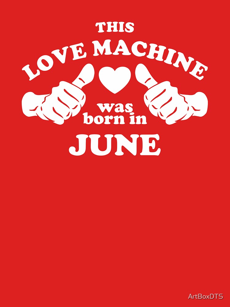 This Love Machine Was Born In June by ArtBoxDTS