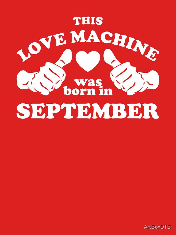 This Love Machine Was Born In September by ArtBoxDTS