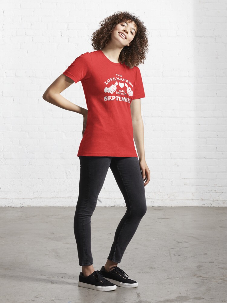 Alternate view of This Love Machine Was Born In September Essential T-Shirt
