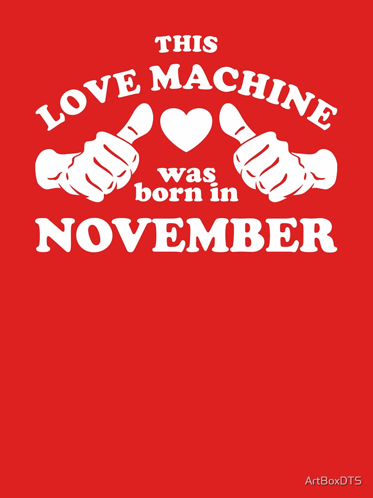 This Love Machine Was Born In November by ArtBoxDTS