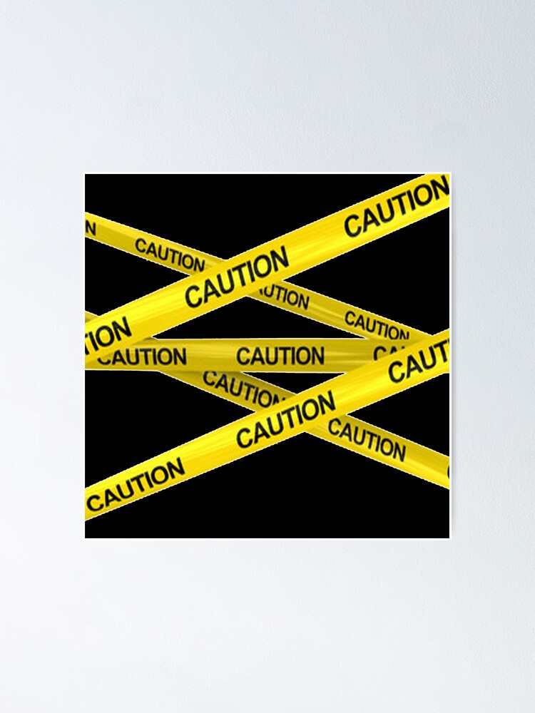 Caution tape police tape hazard warning Poster for Sale by