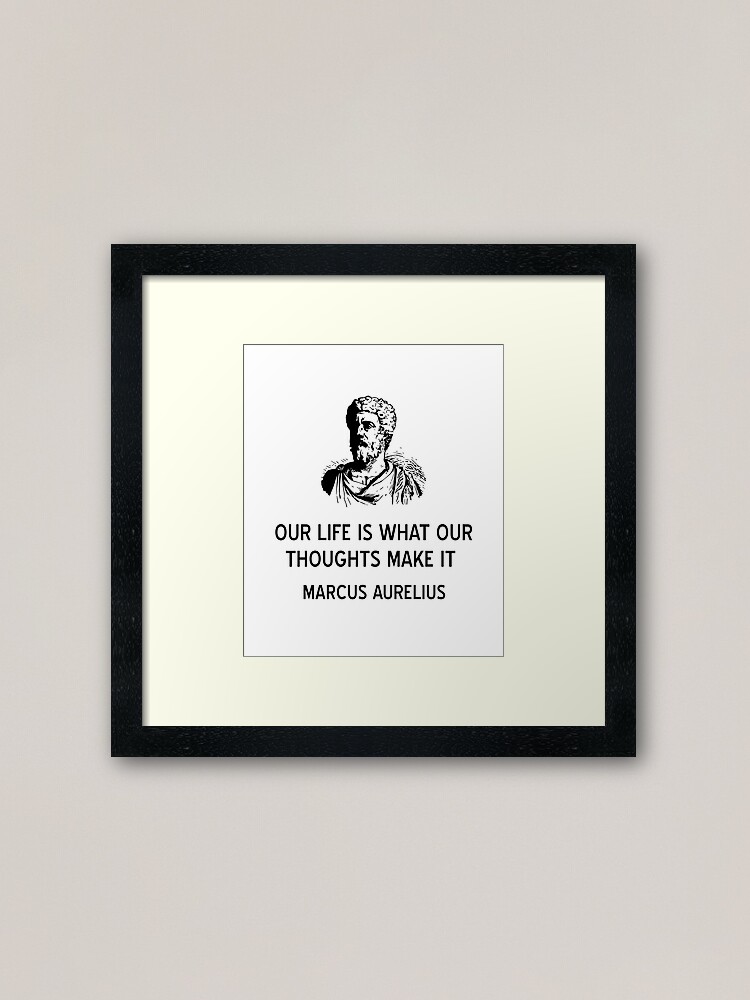 Alternate view of Stoic Quote "Our Life Is What Our Thoughts Make It" Marcus Aurelius Framed Art Print