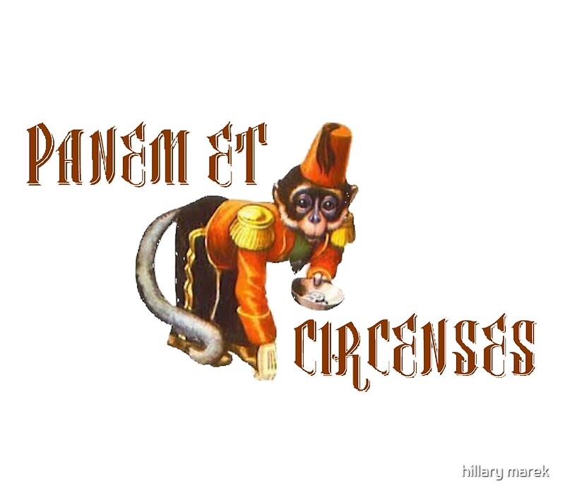 &quot;panem et circenses&quot; by hillary marek Redbubble