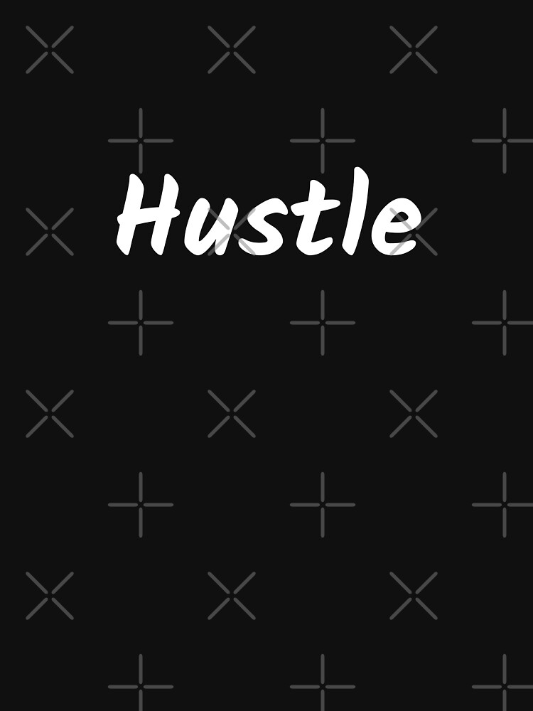 Hustle by inspire-gifts