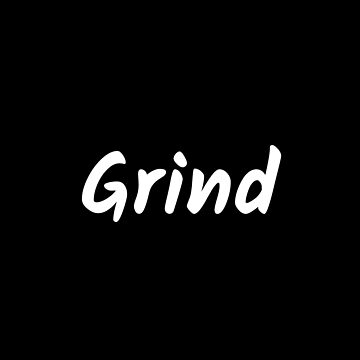 Artwork thumbnail, Grind by inspire-gifts