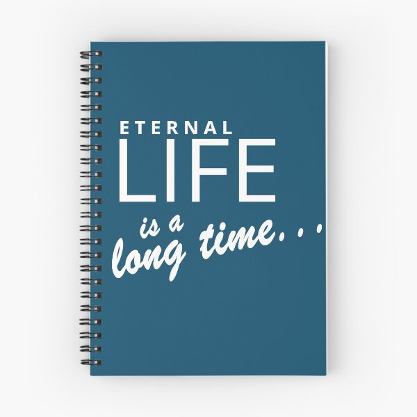 Item preview, Eternal Life Is a Long Time designed and sold by MadebyDesign.