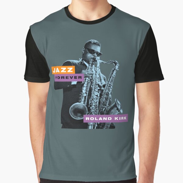 Jazz Forever - Roland Kirk Graphic T-Shirt
