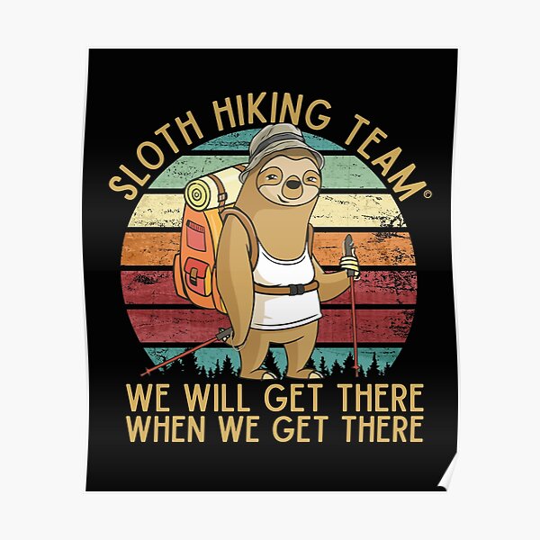 Sloth Hiking Team - We will get there, when we get there, Funny Vintage Poster