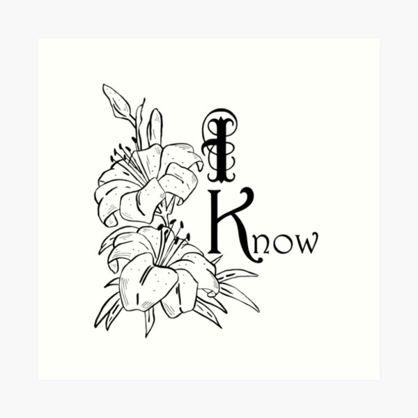 I Know Art Print