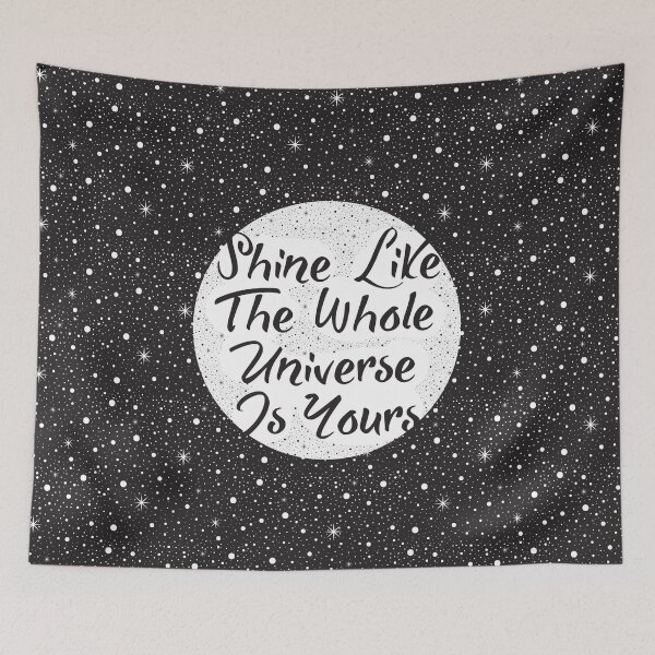 Item preview, Shine Like The Whole Universe is Yours designed and sold by famenxt.