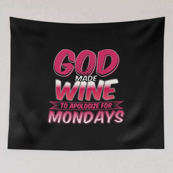 Artikelvorschau, Gott machte Wein für Montag zu entschuldigen, Weinliebhaber Geschenk, Wein Geschenk entworfen und verkauft von Designs4Less.