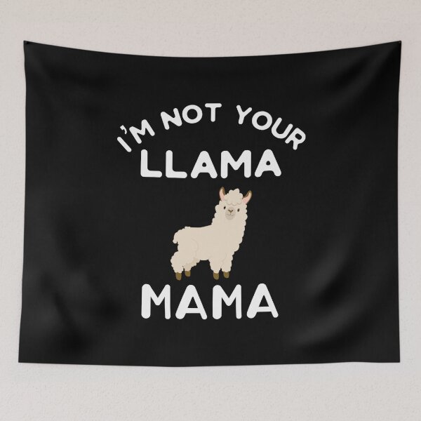 Item preview, I'm Not Your Llama Mama, No Prob Llama, Funny Llama Gift designed and sold by Designs4Less.