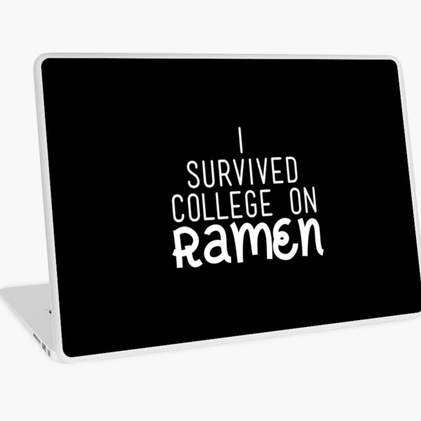 Artikel-Vorschau von  Ich überlebte Hochschule auf Ramen, Ramen-Nudeln, Ramen-Leben, designt und verkauft von Designs4Less.