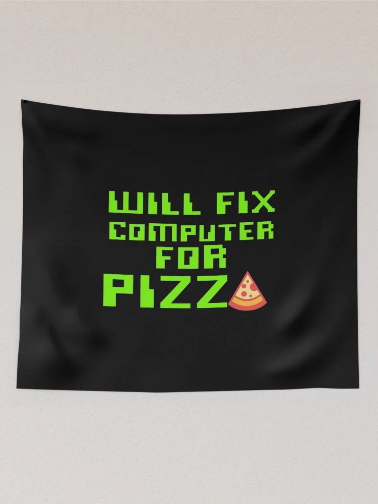 Thumbnail 2 of 3, Tapestry, Will Fix Computer For Pizza, Computer Tech, Computer Repair designed and sold by Designs4Less.