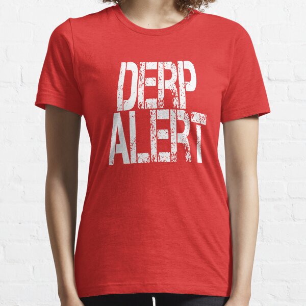 Derp Alter t-shirt for smacking down stupid people Essential T-Shirt