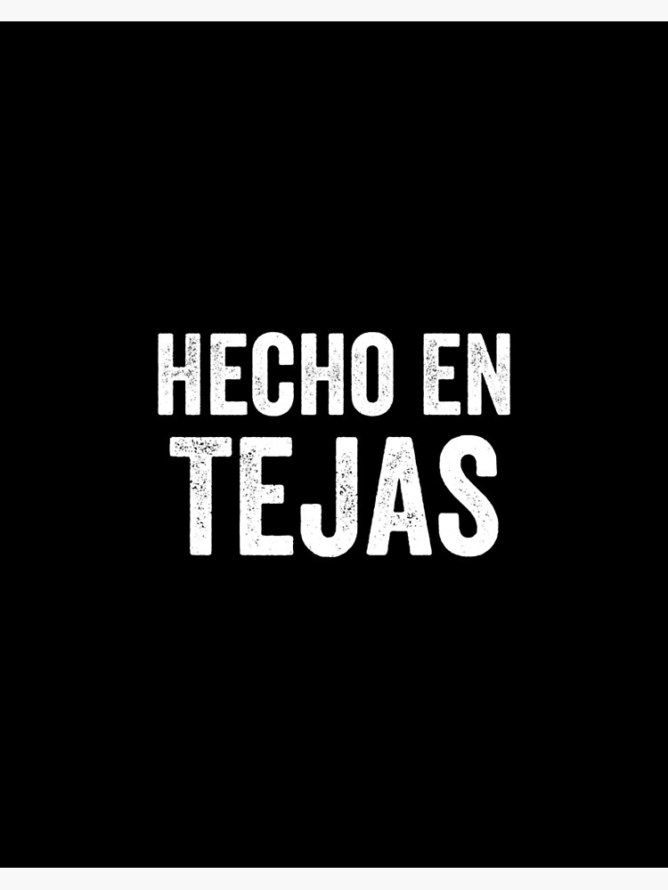 Hecho En Tejas Made In Texas Mexican American Latino Shirt T