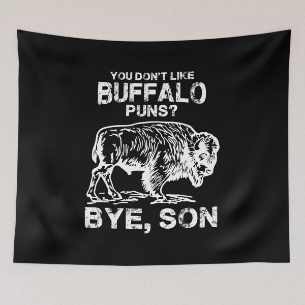 Item preview, You Don't Like Buffalo Puns Bye Son, Bison Gift, Buffalo Gift designed and sold by Designs4Less.