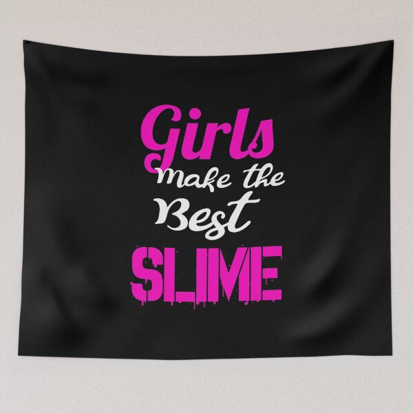 Item preview, Girls Make Best Slime, Slime Life, Slime Queen, Slime Princess designed and sold by Designs4Less.