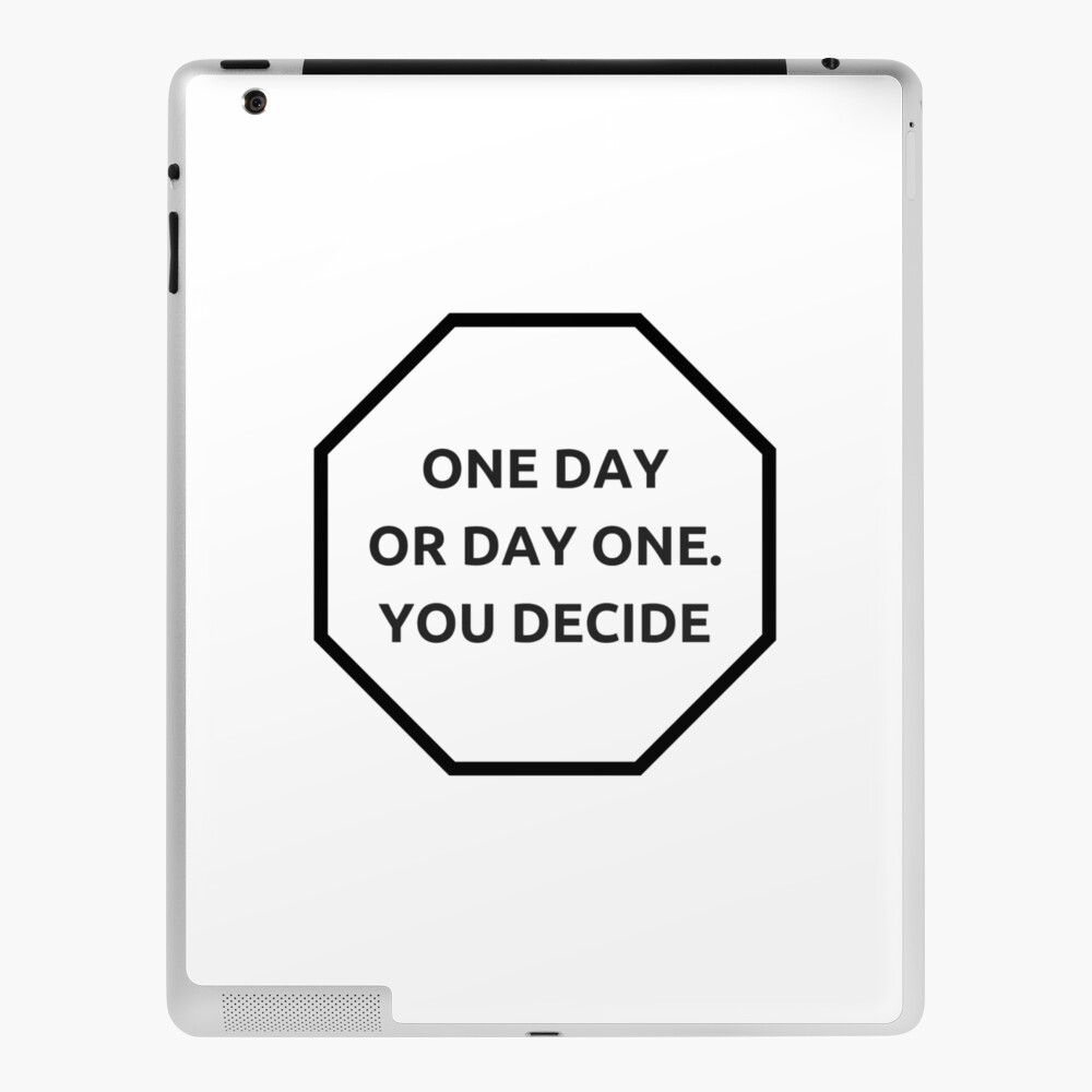 One Day Or Day One You Decide Motivational Quote Ipad Case Skin By Ideasforartists Redbubble