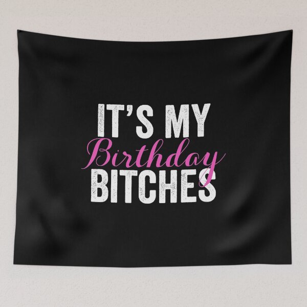 Item preview, It's My Birthday Bitches, Best Bitches, Funny Birthday designed and sold by Designs4Less.