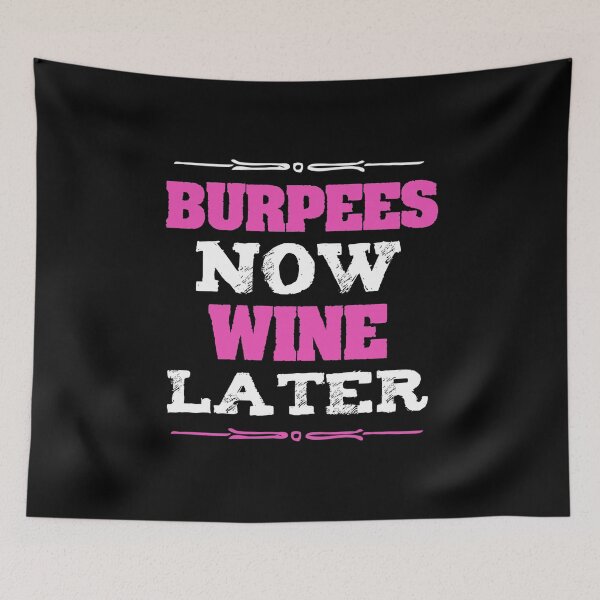 Artikelvorschau, Burpees Now Wine später, Funny Wine Gift, Womens Wine entworfen und verkauft von Designs4Less.