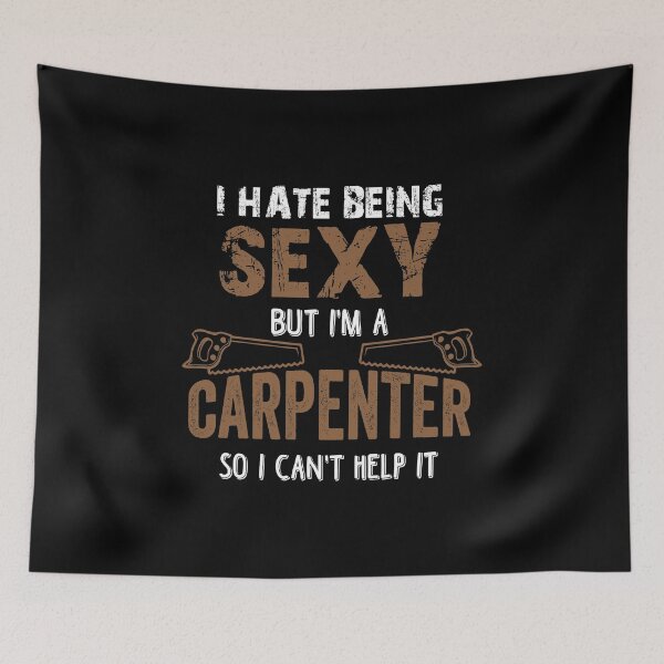 Item preview, I hate Being A Sexy Carpenter, Carpenter Gift, Wood Worker, Wood Carving designed and sold by Designs4Less.