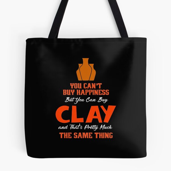 Item preview, You Can't Buy Happiness But You Can Buy Clay And That's Pretty Much The Same Thing, Pottery designed and sold by Designs4Less.