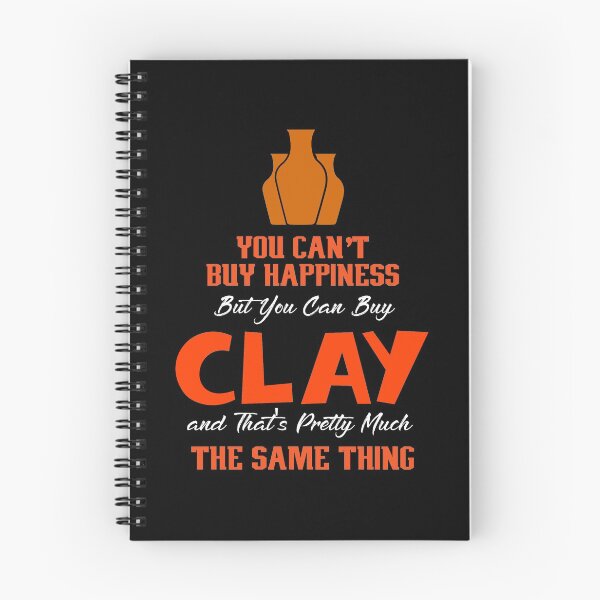 Item preview, You Can't Buy Happiness But You Can Buy Clay And That's Pretty Much The Same Thing, Pottery designed and sold by Designs4Less.