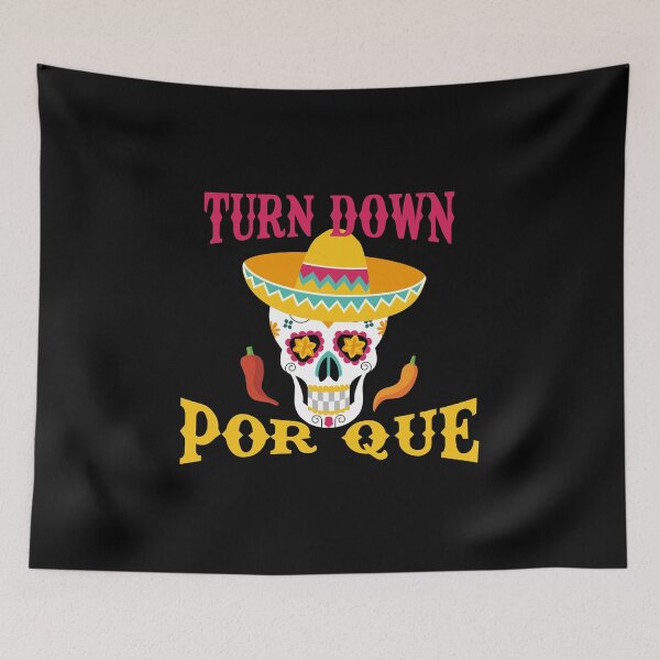 Item preview, Turn Down Por Que, Turn Down Por Que, Cindo De Mayo, Mexican Gifts designed and sold by Designs4Less.