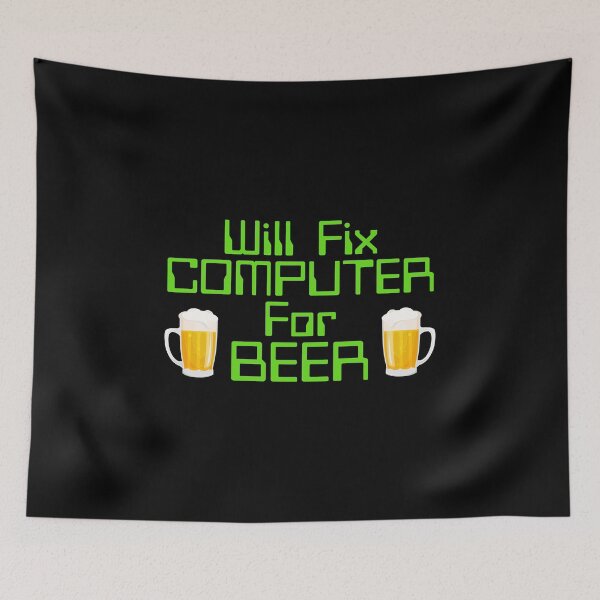 Item preview, Will Fix Computer For Beer, Computer Nerd, Computer Repair designed and sold by Designs4Less.