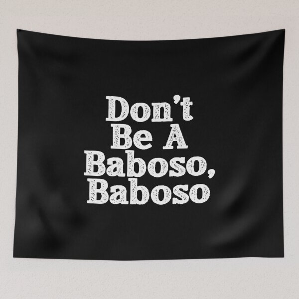 Item preview, Don't Be A Baboso, Chicano Gift, Funny Mexican designed and sold by Designs4Less.