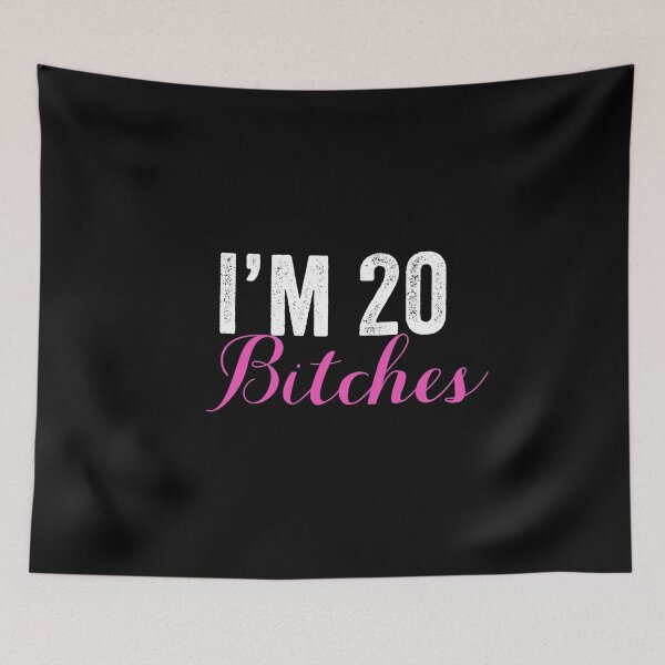 Item preview, I'M 20 Bitches, Women's 20th Birthday, Best Bitches designed and sold by Designs4Less.
