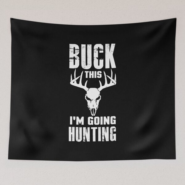 Item preview, Buck This I'm Going Hunting, Deer Hunting, Deer Antlers, Deer Outfit designed and sold by Designs4Less.