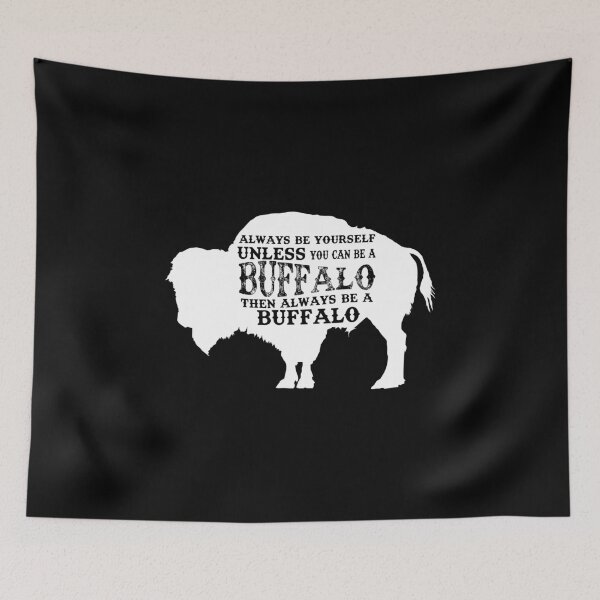 Item preview, Always Be Yourself Unless You Can Be A Buffalo, Bison Gift, Buffalo designed and sold by Designs4Less.