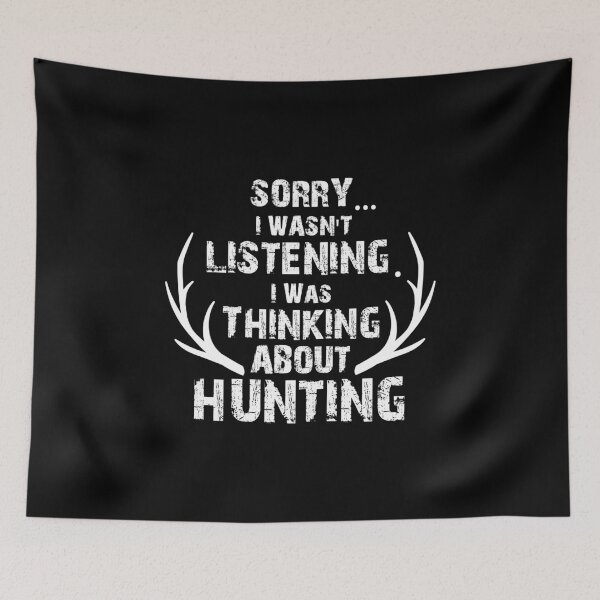 Item preview, Sorry I Wasn't Listening Thinking About Deer Hunting, Deer Antlers, Deer Hunting Gift designed and sold by Designs4Less.