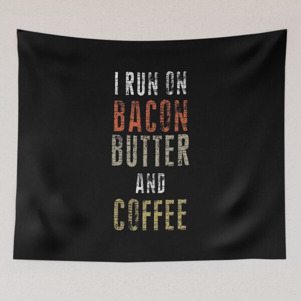 Item preview, I Run On Bacon Butter And Coffee Ketones Ketogenic designed and sold by Designs4Less.
