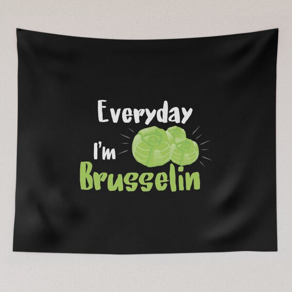 Item preview, Everyday I'm Brusselin, Funny Brussels Sprout, Funny Vegetable designed and sold by Designs4Less.