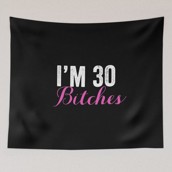 Item preview, I'M 30 Bitches, Women's 30th Birthday, Best Bitches designed and sold by Designs4Less.