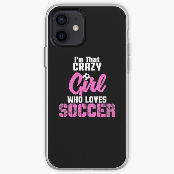 Crazy Soccer Girl, Girls Soccer, Girls Soccer Gift iPhone Soft Case