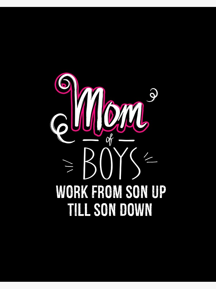 Mom of Boys Work From Son Up Till Down, Mom of Boys Gift, Boy Mom Coffee  Mug for Sale by Designs4Less