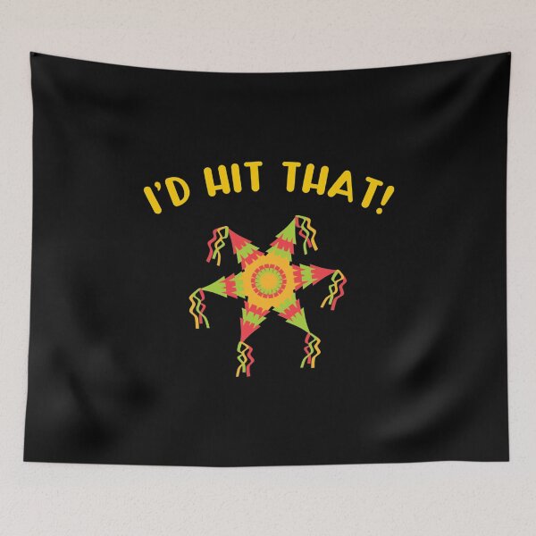 Item preview, I'd Hit That, Cinco De Mayo, Funny Pinata designed and sold by Designs4Less.